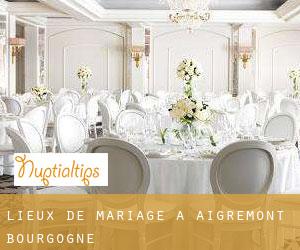 Lieux de mariage à Aigremont (Bourgogne)