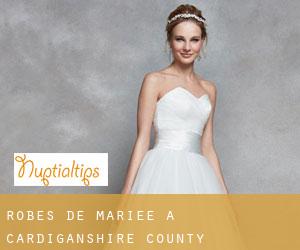 Robes de mariée à Cardiganshire County