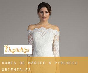 Robes de mariée à Pyrénées-Orientales