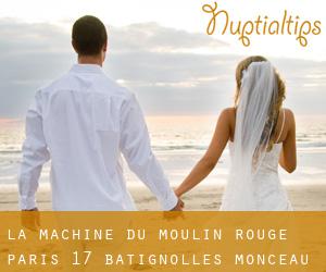 La Machine du Moulin Rouge (Paris 17 Batignolles-Monceau)