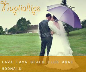 Lava Lava Beach Club (‘Anae-ho‘omalu)