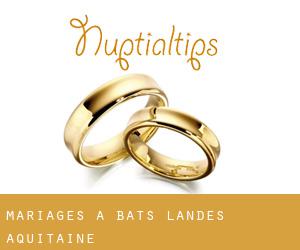 mariages à Bats (Landes, Aquitaine)